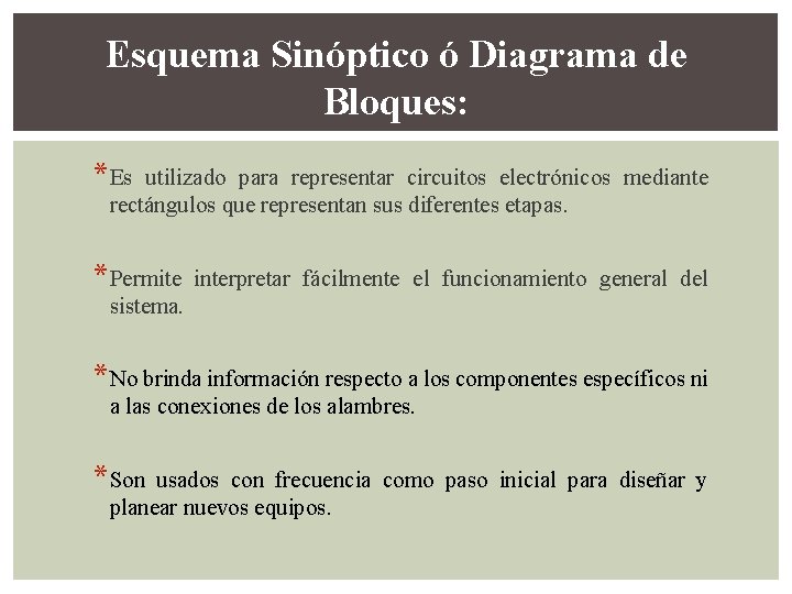 Esquema Sinóptico ó Diagrama de Bloques: * Es utilizado para representar circuitos electrónicos mediante