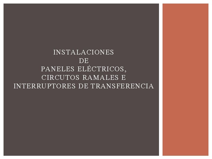 INSTALACIONES DE PANELES ELÉCTRICOS, CIRCUTOS RAMALES E INTERRUPTORES DE TRANSFERENCIA 