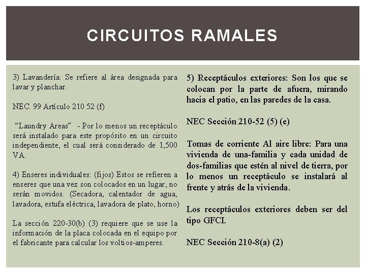 CIRCUITOS RAMALES 3) Lavandería: Se refiere al área designada para lavar y planchar. NEC.