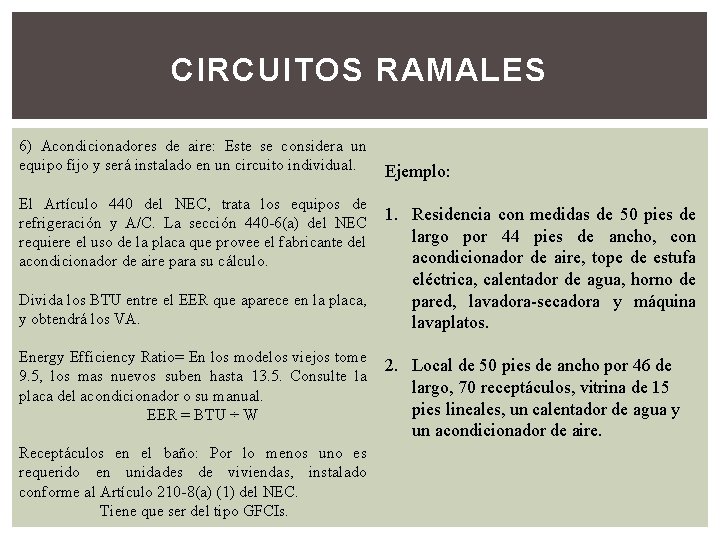 CIRCUITOS RAMALES 6) Acondicionadores de aire: Este se considera un equipo fijo y será