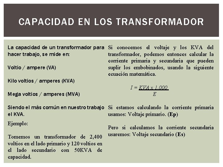 CAPACIDAD EN LOS TRANSFORMADOR La capacidad de un transformador para Si conocemos el voltaje
