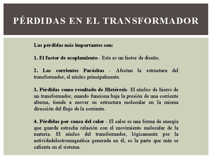 PÉRDIDAS EN EL TRANSFORMADOR Las pérdidas más importantes son: 1. El factor de acoplamiento