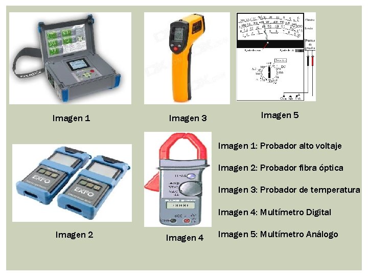 Imagen 1 Imagen 3 Imagen 5 Imagen 1: Probador alto voltaje Imagen 2: Probador