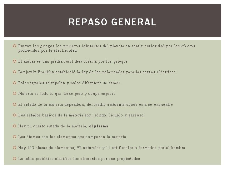 REPASO GENERAL Fueron los griegos los primeros habitantes del planeta en sentir curiosidad por