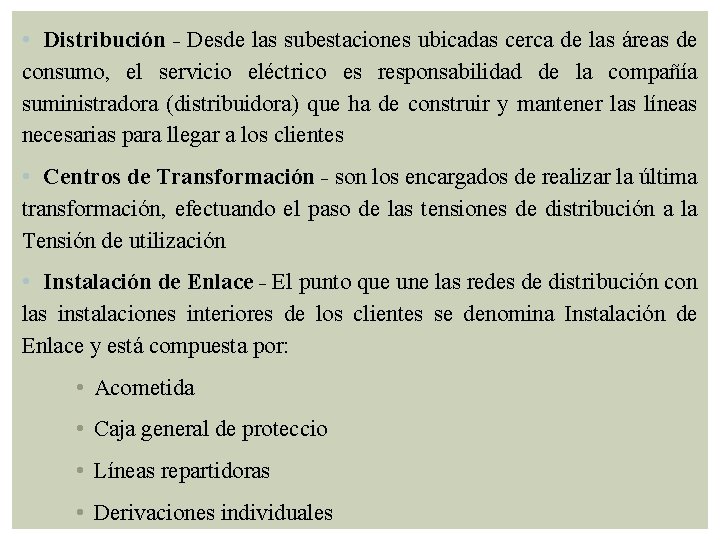  • Distribución - Desde las subestaciones ubicadas cerca de las áreas de consumo,