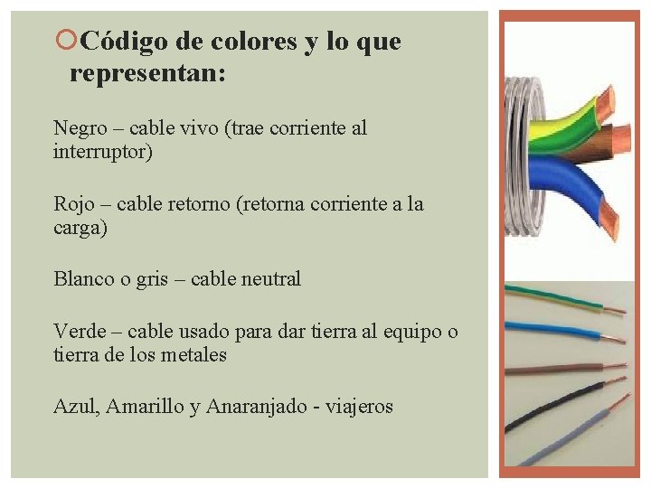  Código de colores y lo que representan: Negro – cable vivo (trae corriente