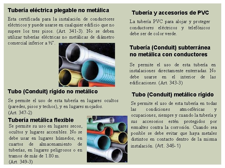 Tubería eléctrica plegable no metálica Esta certificada para la instalación de conductores eléctricos y