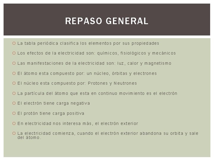 REPASO GENERAL La tabla periódica clasifica los elementos por sus propiedades Los efectos de