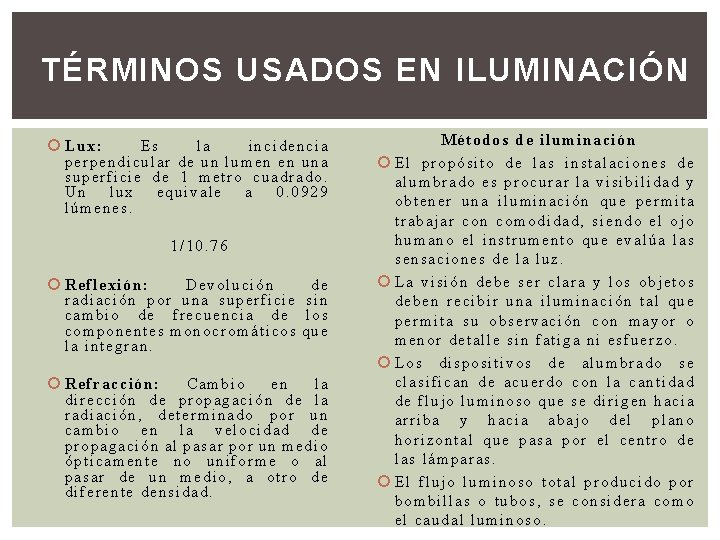 TÉRMINOS USADOS EN ILUMINACIÓN Lux: Es la incidencia perpendicular de un lumen en una