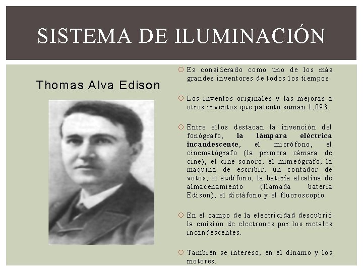 SISTEMA DE ILUMINACIÓN Thomas Alva Edison Es considerado como uno de los más grandes