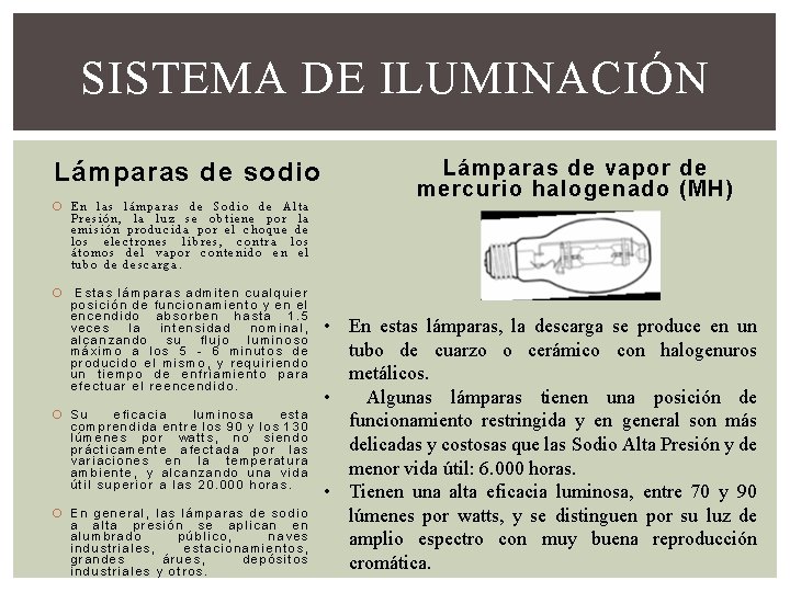 SISTEMA DE ILUMINACIÓN Lámparas de sodio En las lámparas de Sodio de Alta Presión,