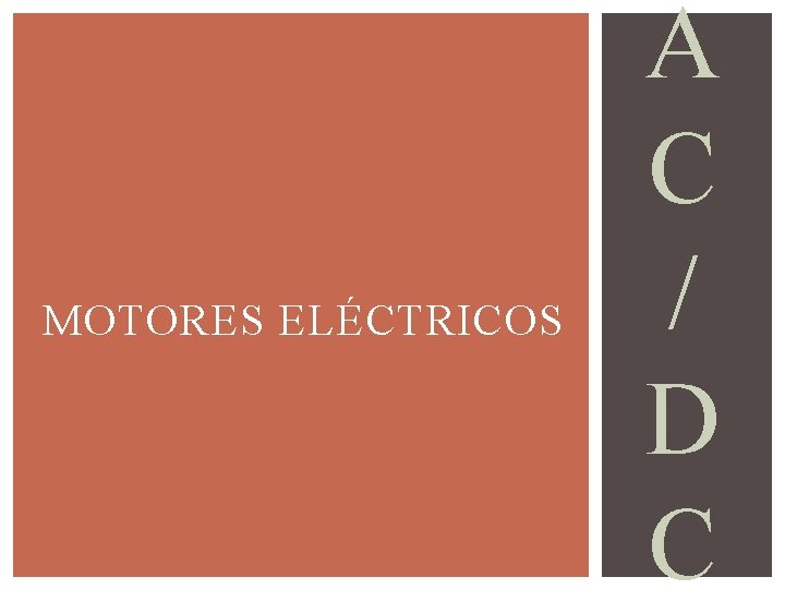 MOTORES ELÉCTRICOS A C / D C 