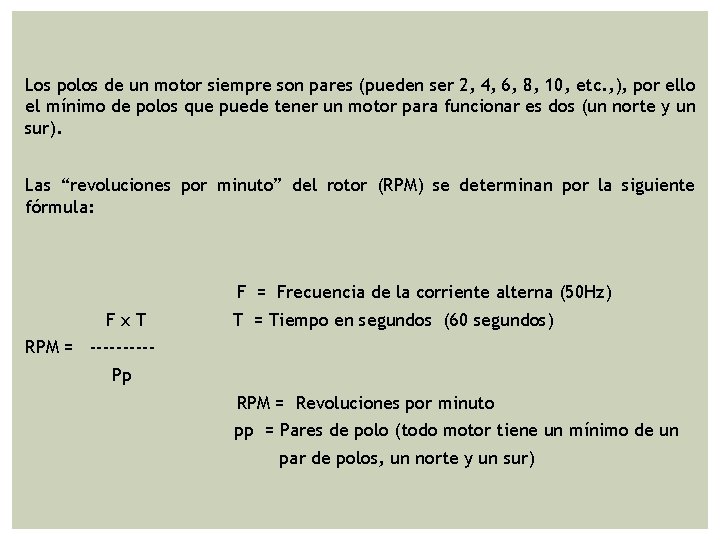 Los polos de un motor siempre son pares (pueden ser 2, 4, 6, 8,