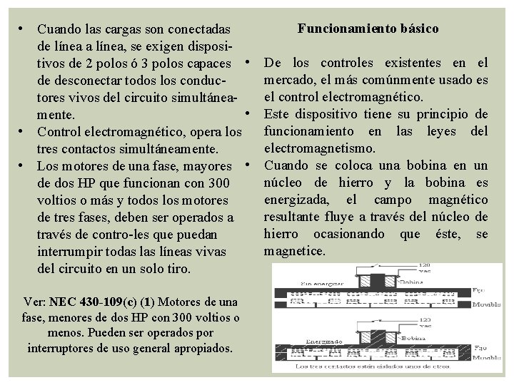  • Cuando las cargas son conectadas de línea a línea, se exigen dispositivos