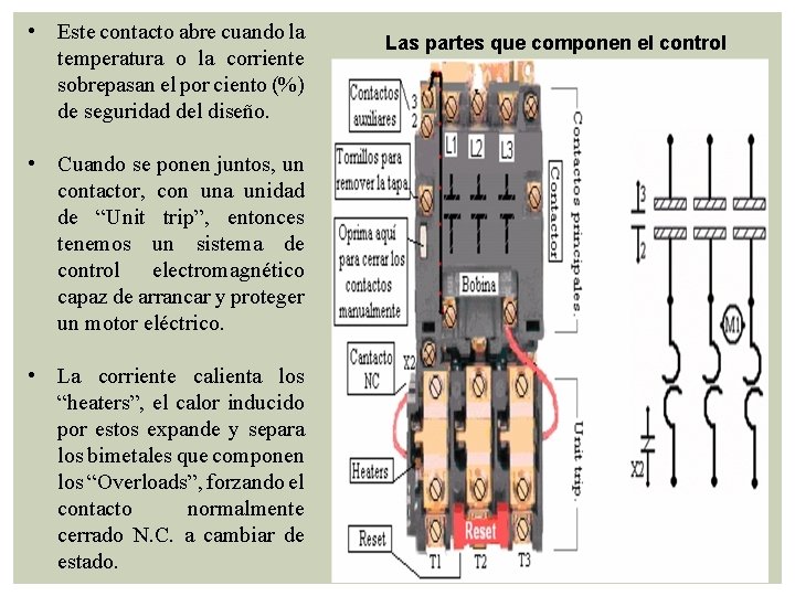  • Este contacto abre cuando la temperatura o la corriente sobrepasan el por