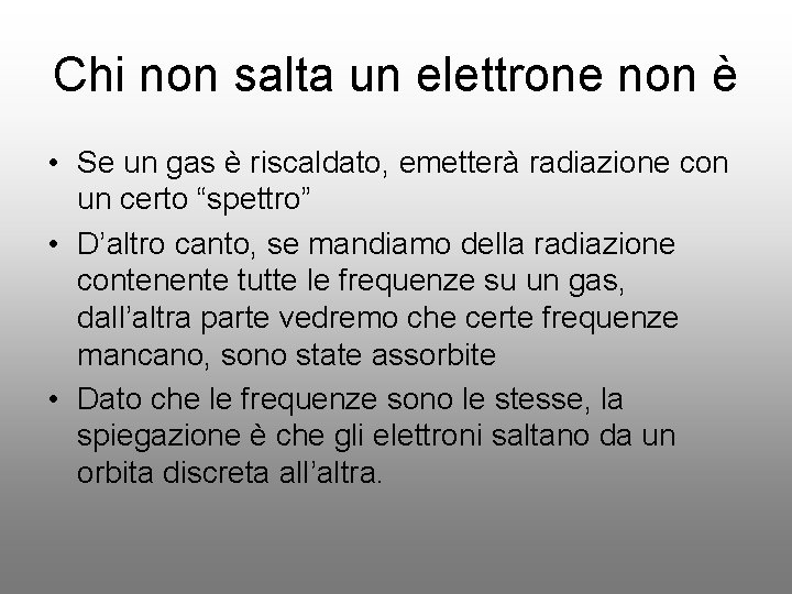 Chi non salta un elettrone non è • Se un gas è riscaldato, emetterà