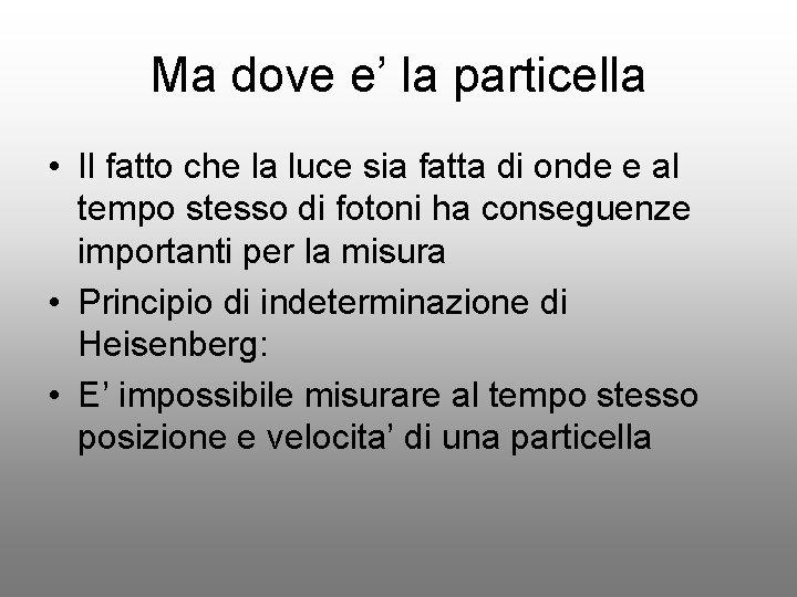 Ma dove e’ la particella • Il fatto che la luce sia fatta di