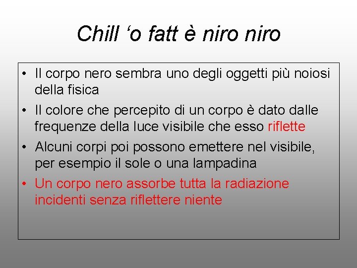 Chill ‘o fatt è niro • Il corpo nero sembra uno degli oggetti più