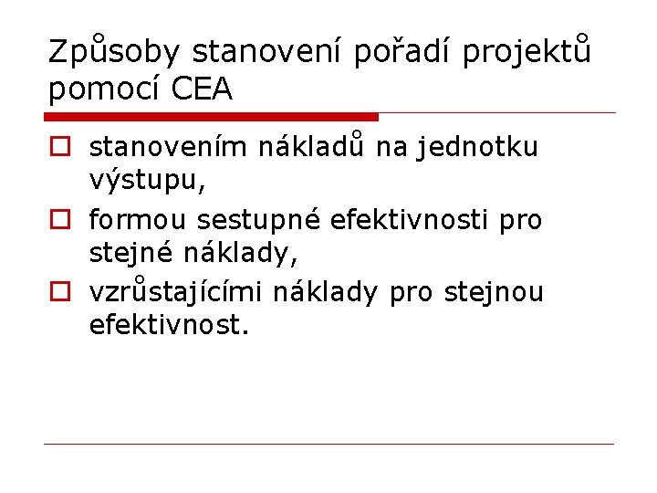 Způsoby stanovení pořadí projektů pomocí CEA o stanovením nákladů na jednotku výstupu, o formou