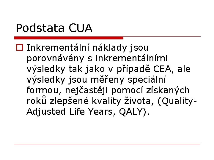 Podstata CUA o Inkrementální náklady jsou porovnávány s inkrementálními výsledky tak jako v případě