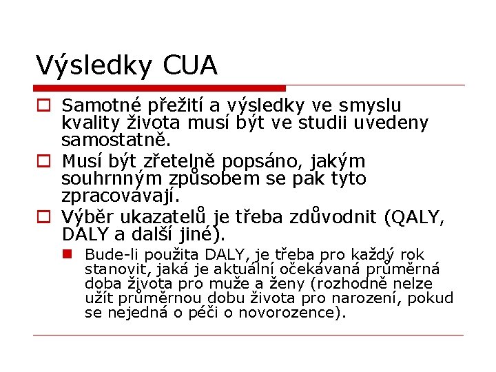 Výsledky CUA o Samotné přežití a výsledky ve smyslu kvality života musí být ve