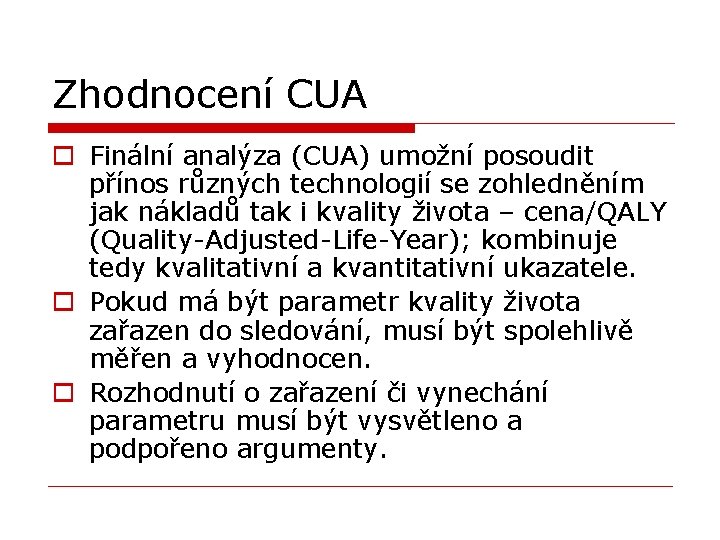 Zhodnocení CUA o Finální analýza (CUA) umožní posoudit přínos různých technologií se zohledněním jak