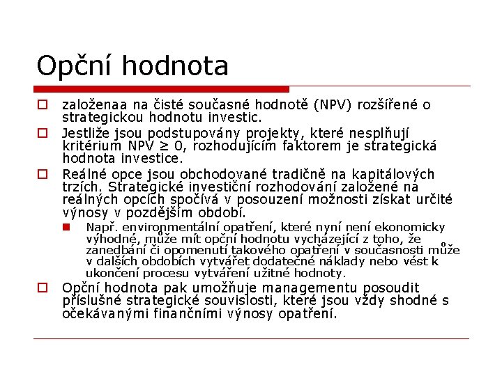 Opční hodnota o o o založenaa na čisté současné hodnotě (NPV) rozšířené o strategickou