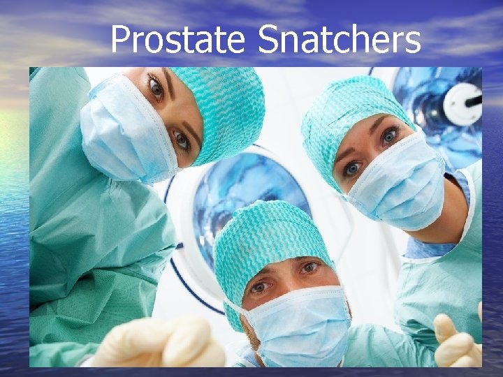 Prostate Snatchers 