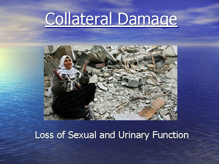 Collateral Damage Loss of Sexual and Urinary Function 