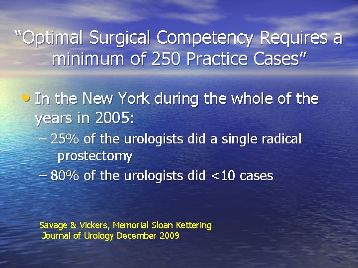 “Optimal Surgical Competency Requires a minimum of 250 Practice Cases” • In the New