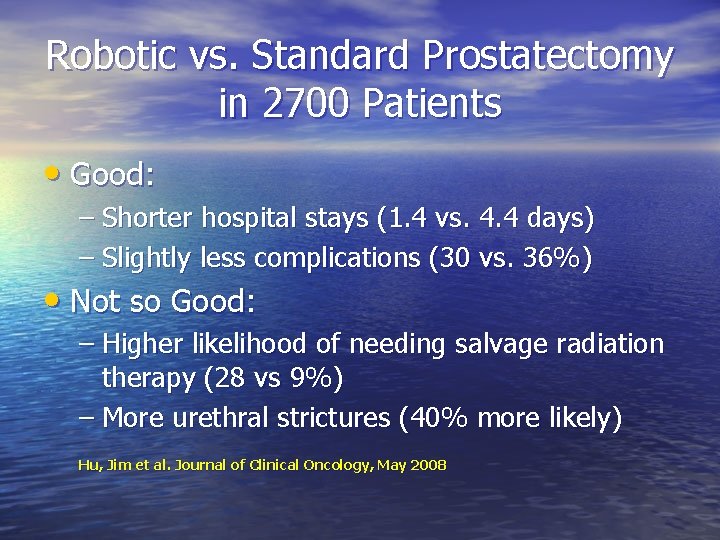 Robotic vs. Standard Prostatectomy in 2700 Patients • Good: – Shorter hospital stays (1.