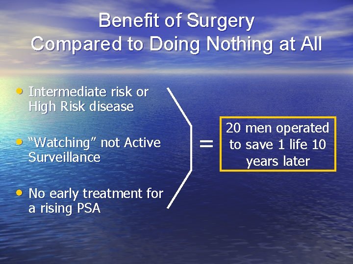 Benefit of Surgery Compared to Doing Nothing at All • Intermediate risk or High