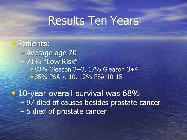 Results Ten Years • Patients: – Average 70 – 71% “Low Risk” • 83%