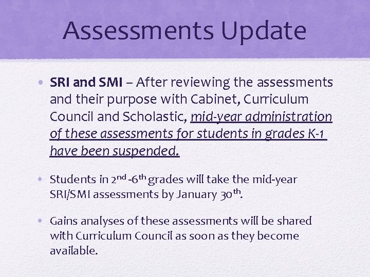 Assessments Update • SRI and SMI – After reviewing the assessments and their purpose