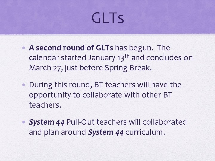 GLTs • A second round of GLTs has begun. The calendar started January 13