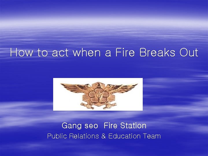 How to act when a Fire Breaks Out Gang seo Fire Station Public Relations