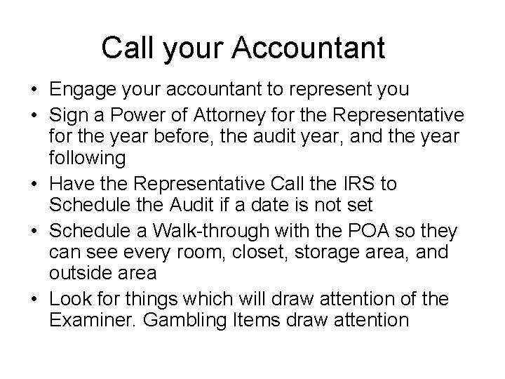 Call your Accountant • Engage your accountant to represent you • Sign a Power