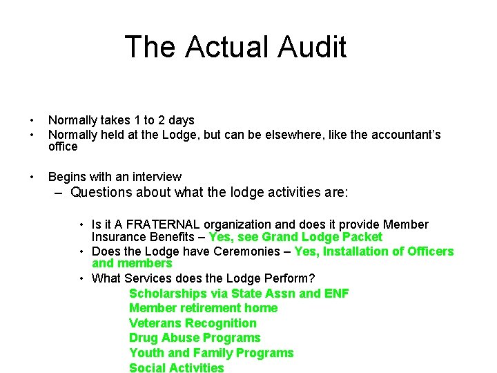 The Actual Audit • • Normally takes 1 to 2 days Normally held at