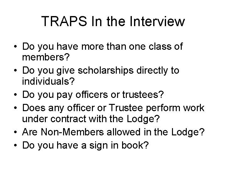 TRAPS In the Interview • Do you have more than one class of members?