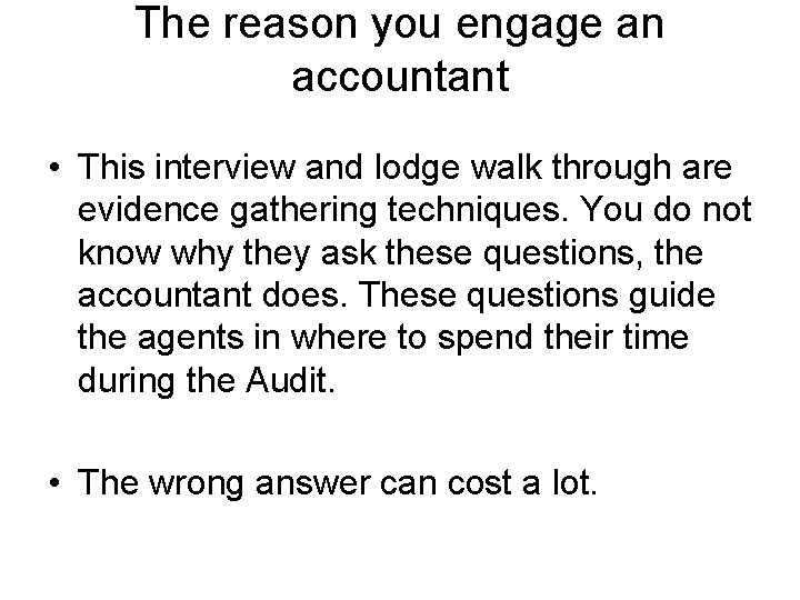 The reason you engage an accountant • This interview and lodge walk through are