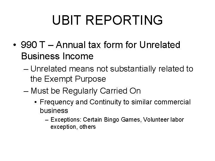 UBIT REPORTING • 990 T – Annual tax form for Unrelated Business Income –