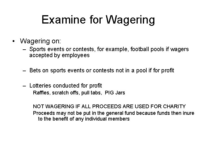 Examine for Wagering • Wagering on: – Sports events or contests, for example, football