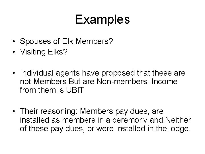 Examples • Spouses of Elk Members? • Visiting Elks? • Individual agents have proposed