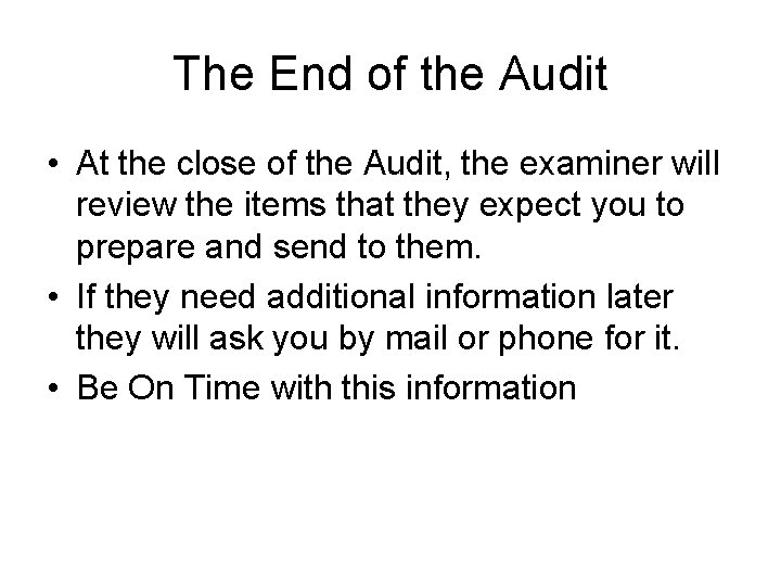 The End of the Audit • At the close of the Audit, the examiner