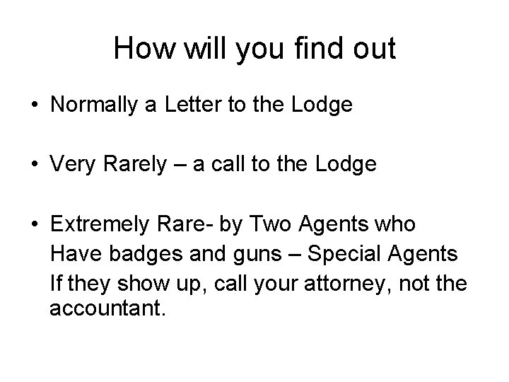 How will you find out • Normally a Letter to the Lodge • Very
