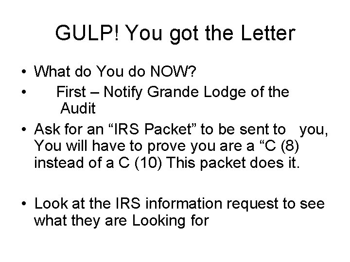 GULP! You got the Letter • What do You do NOW? • First –