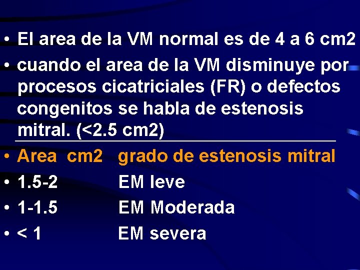  • El area de la VM normal es de 4 a 6 cm