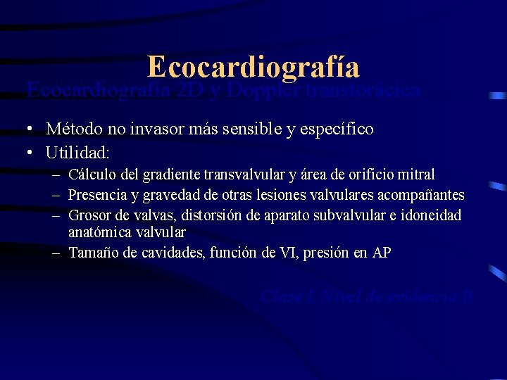 Ecocardiografía 2 D y Doppler transtorácica • Método no invasor más sensible y específico