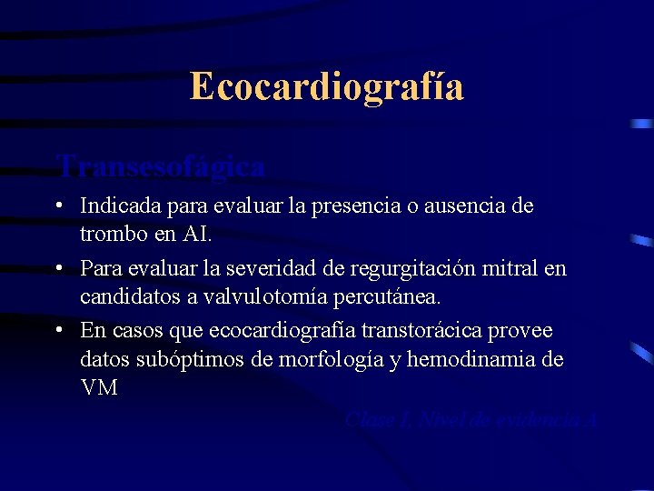 Ecocardiografía Transesofágica • Indicada para evaluar la presencia o ausencia de trombo en AI.
