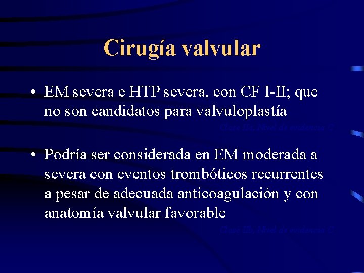 Cirugía valvular • EM severa e HTP severa, con CF I-II; que no son